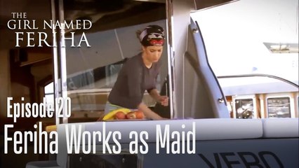 Feriha works as maid - The Girl Named Feriha Episode 20