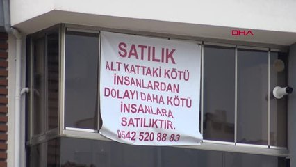 GÜRÜLTÜ YAPAN KOMŞULARINA KIZDI, 'DAHA KÖTÜ İNSANLARA SATILIKTIR' YAZISI ASIP EVİNİ SATIŞA ÇIKARDI