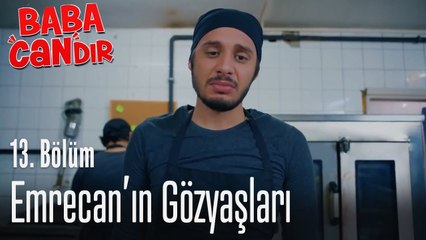 Emrecan'ın gözyaşları - Baba Candır 13. Bölüm