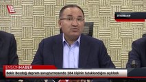 Bekir Bozdağ deprem soruşturmasında 284 kişinin tutuklandığını açıkladı