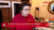 Ev sahibi ile kiracı arasında baltalı zam kavgası! 'İki yalnız kadın olarak perişan olduk'