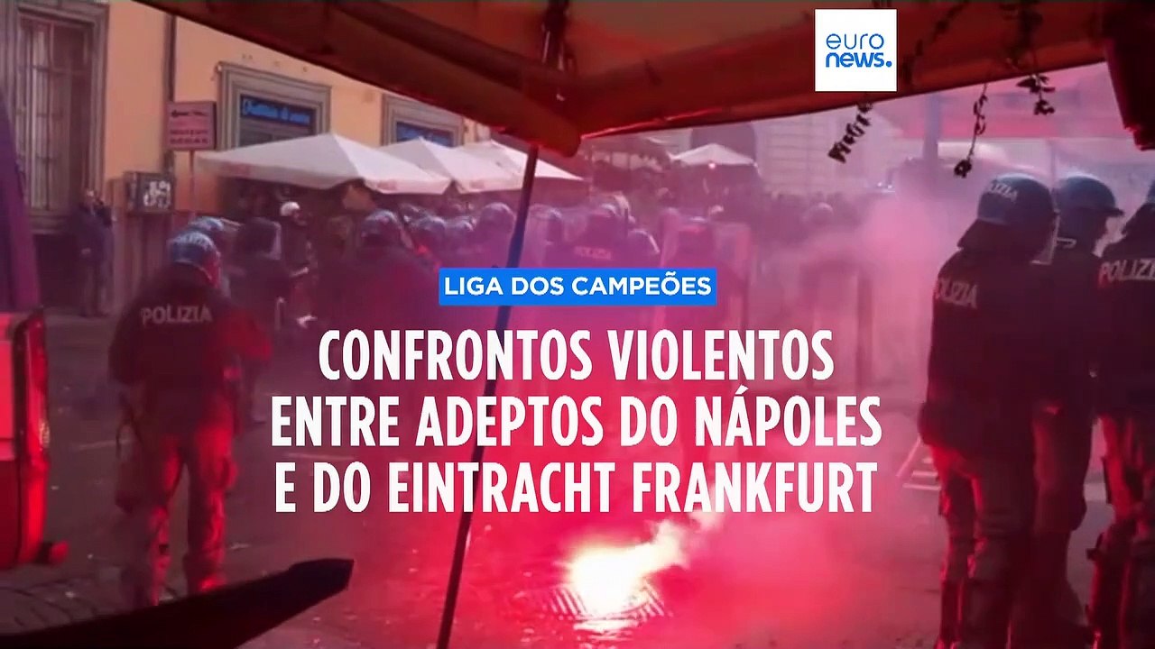 Jogo entre Nápoles e Eintracht Frankfurt marcado pela violência entre adeptos