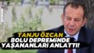 Bolu Belediye Başkanı Tanju Özcan'dan Deprem Açıklaması!