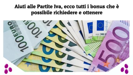 下载视频: Aiuti alle Partite Iva, ecco tutti i bonus che è possibile richiedere e ottenere