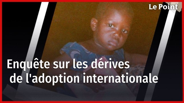 Enquête sur les dérives de l'adoption internationale