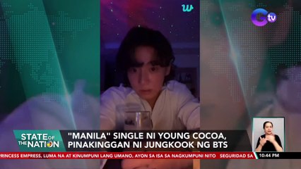 "Manila" single ni Young Cocoa, pinakinggan ni jungkook ng BTS | SONA