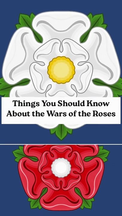 THINGS YOU SHOULD KNOW ABOUT THE WARS OF THE ROSES