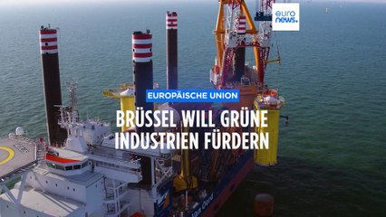 Auf dem Weg zur grünen Industrie - EU-Kommission schaltet den Turbo ein