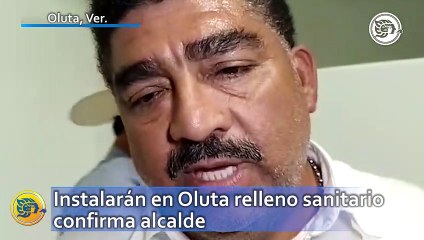 Instalarán en Oluta relleno sanitario confirma alcalde