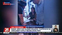 Babae, arestado sa peke umanong pagproseso ng annulment kapalit ng malaking pera | 24 Oras