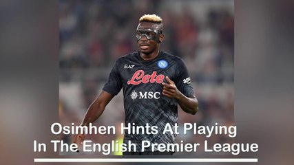 One Day I Will Play In The English Premier League - Victor Osimhen Hints At Playing For An EPL Club