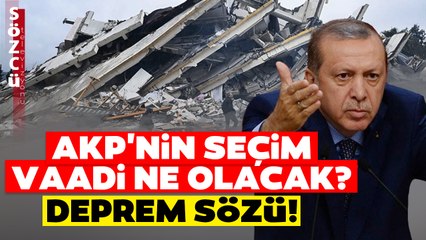 21 Yıldır İktidarda Olan AKP'nin Yeni Seçim Vaadinde Deprem Sözü!