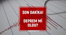 Dün nerede deprem oldu? Az önce nerede, kaç büyüklüğünde deprem oldu? Kandilli rasathanesi son depremler listesi!