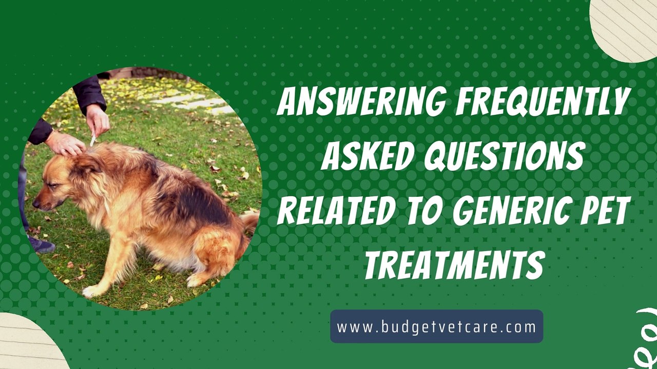 Answering All FAQ Related Generic Pet Treatments