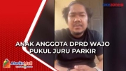 Anak Anggota DPRD Wajo Pukul dan Tendang Juru Parkir, Ini Pemicunya