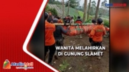 Heboh Wanita Melahirkan di Jalur Pendakian Gunung Slamet, Begini Kondisinya
