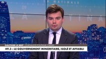 L'édito de Gauthier Le Bret : «49.3 : le gouvernement minoritaire, isolé et affaibli»
