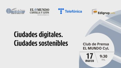 Download Video: [Club de Prensa EL MUNDO CyL] Ciudades digitales. Ciudades sostenibles