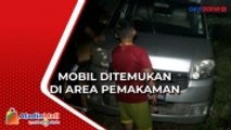 Mobil Ditemukan di Area Pemakaman di Tangerang, Begini Penampakannya