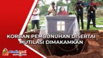 Korban Pembunuhan Disertai Mutilasi Dimakamkan 1 Liang Lahat dengan Sang Anak