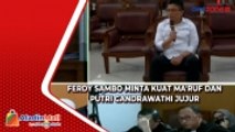 Ferdy Sambo Minta Kuat Maruf dan Putri Candrawathi Jujur Tentang Penembakan Yosua