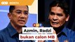 Azmin, Radzi bukan calon MB, Bersatu tiada ‘poster boy’ di Selangor
