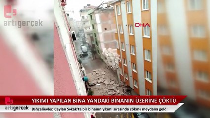 Bahçelievler'de yıkımı yapılan bina yan binanın üzerine çöktü
