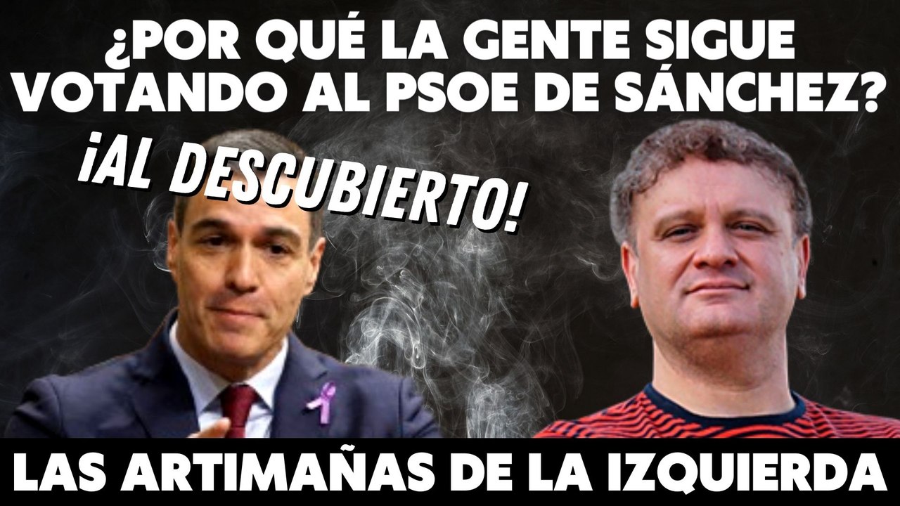 ¿Cómo es posible que la gente siga votando al PSOE de Sánchez? Miguel Ángel Quintana Paz desvela las claves