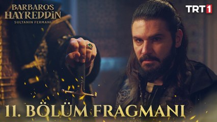 Barbaros Hayreddin: Sultanın Fermanı 11. Bölüm Fragmanı