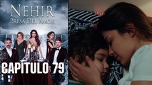 Nehir - Presa Del Amor - Capitulo 79