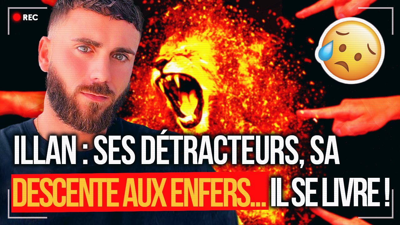 ILLAN : IL RÉPOND AUX PROPOS DE SAM ZIRAH ET EXPLIQUE SA DESCENTE AUX ENFERS….