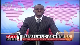 A Man's Cry For Help And Support To Save His Land From Alledged Grabbers In Embu