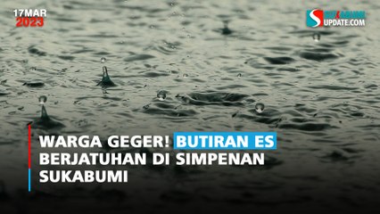 Warga Geger! Butiran Es Berjatuhan di Simpenan Sukabumi