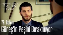 Güneş'in peşini bırakmıyor - Adını Feriha Koydum Emir'in Yolu 79. Bölüm