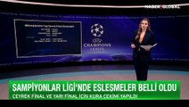 Şampiyonlar Ligi'nde çeyrek ve yarı final eşleşmeleri belli oldu