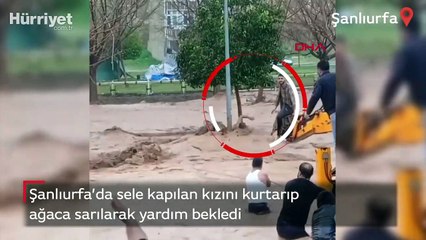 Kızını kurtarıp, ağaca sarılarak yardım bekledi
