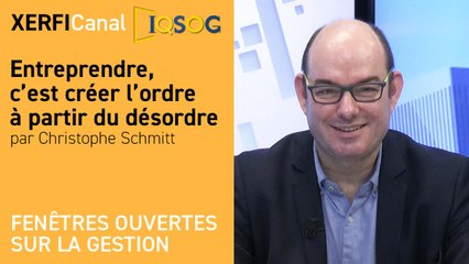 Entreprendre, c’est créer l’ordre à partir du désordre [Christophe Schmitt]