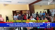 Alcalde de Oyotún lloró por ayuda: “es la impotencia de ver tanto daño a mi pueblo”