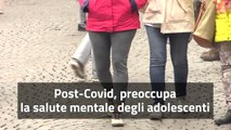 Post-Covid, preoccupa la salute mentale degli adolescenti