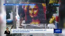 Takip ng plastic bottles, ginawang art ng mga estudyante | Saksi