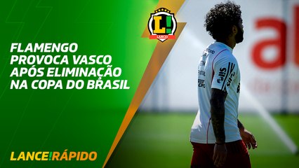 Flamengo provoca Vasco após eliminação na Copa do Brasil - LANCE! Rápido