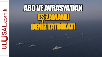 ABD ve Avrasya'dan eş zamanlı deniz tatbikatı