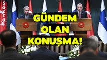 Erdoğan ve Finlandiya Cumhurbaşkanı Niinistö Arasında Gündem Olan Konuşma!