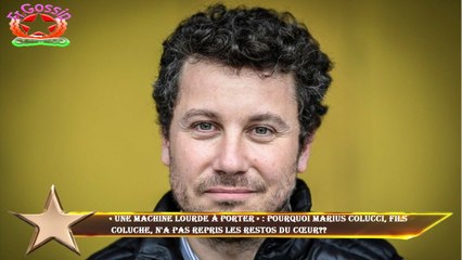 « Une machine lourde à porter » : Pourquoi Marius Colucci, fils  Coluche, n'a pas repris les Restos
