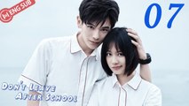 [Eng Sub] Don't Leave After School 07 (Li Tingting, Yao Chi)  放学别走