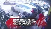 Kesaksian Korban Tembak Perampokan Bersenjata Api di Bank Arta Kedaton Lampung