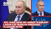 ICC, naglabas ng arrest warrant laban kay Russian President Vladimir Putin | GMA News Feed
