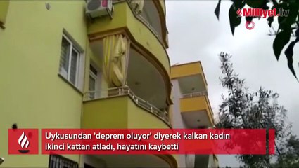 Uykusundan 'deprem oluyor' diyerek kalkan kadın ikinci kattan atladı, hayatını kaybetti