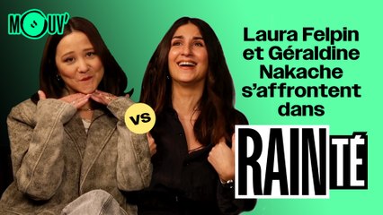 RAINTÉ : GÉRALDINE NAKACHE vs LAURA FELPIN