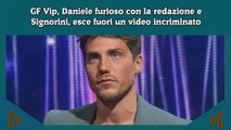 GF Vip, Daniele furioso con la redazione e Signorini, esce fuori un video incriminato